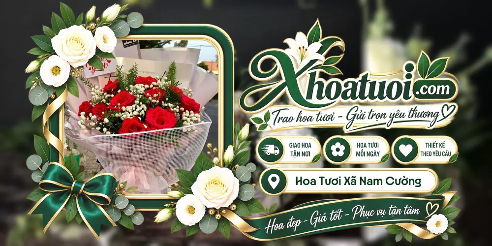 Hoa tươi Xã Nam Cường, Hưng Yên giao tận nơi và thiết kế theo yêu cầu
