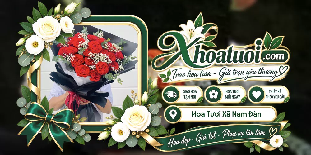 Hoa tươi Xã Nam Đàn, Nghệ An giao tận nơi và thiết kế theo yêu cầu
