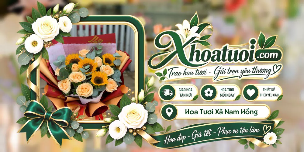 Hoa tươi Xã Nam Hồng, Ninh Bình giao tận nơi và thiết kế theo yêu cầu