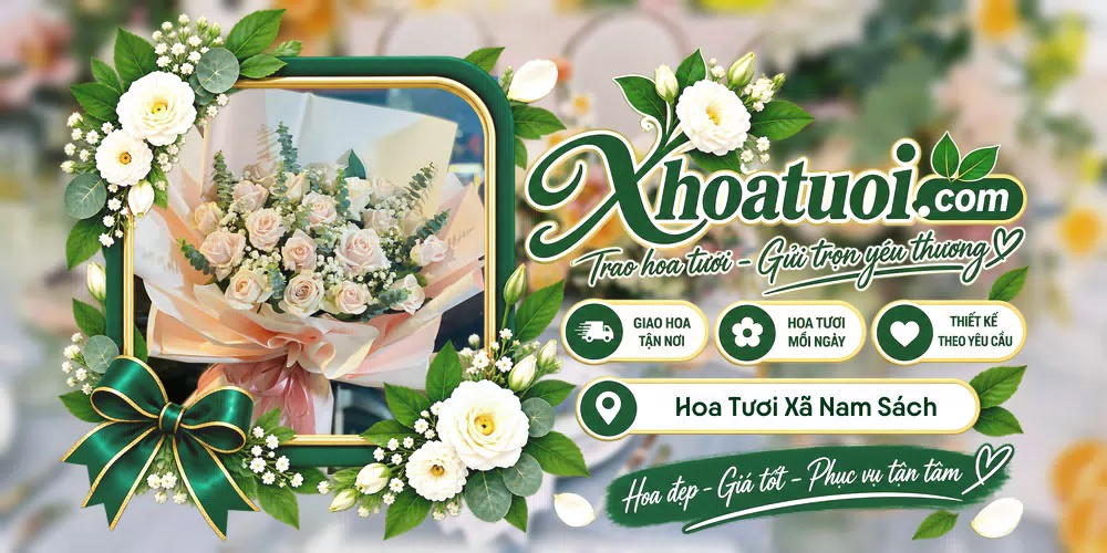 Hoa tươi Xã Nam Sách, Hải Phòng giao tận nơi và thiết kế theo yêu cầu