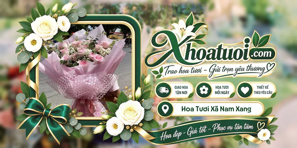 Hoa tươi Xã Nam Xang, Ninh Bình giao tận nơi và thiết kế theo yêu cầu
