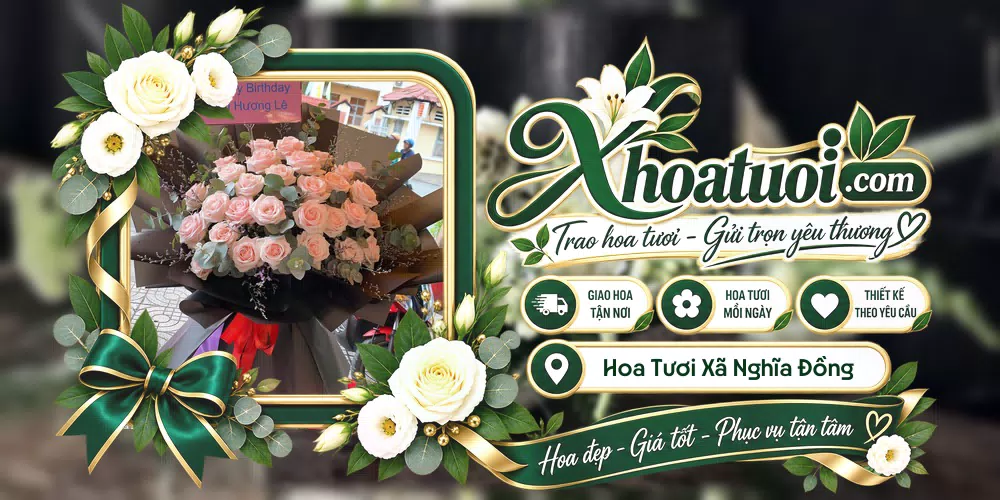 Hoa tươi Xã Nghĩa Đồng, Nghệ An giao tận nơi và thiết kế theo yêu cầu