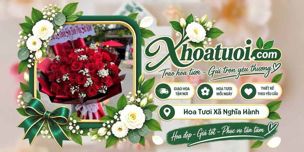 Hoa tươi Xã Nghĩa Hành, Quảng Ngãi giao tận nơi và thiết kế theo yêu cầu