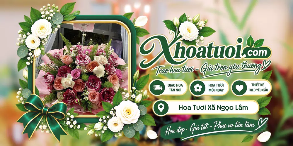 Hoa tươi Xã Ngọc Lâm, Hưng Yên giao tận nơi và thiết kế theo yêu cầu