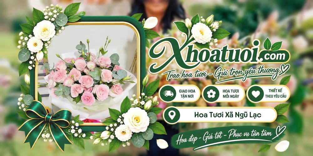 Hoa tươi Xã Ngũ Lạc, Vĩnh Long giao tận nơi và thiết kế theo yêu cầu