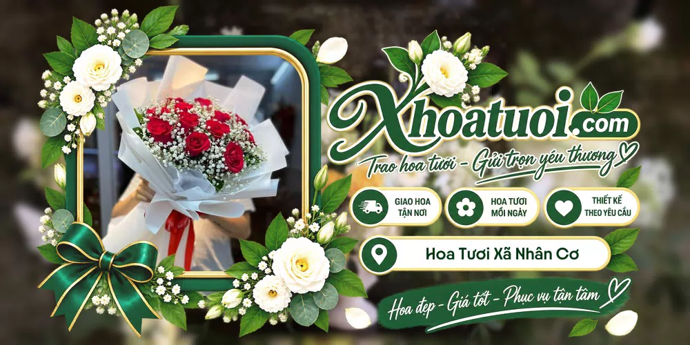 Hoa tươi Xã Nhân Cơ, Lâm Đồng giao tận nơi và thiết kế theo yêu cầu