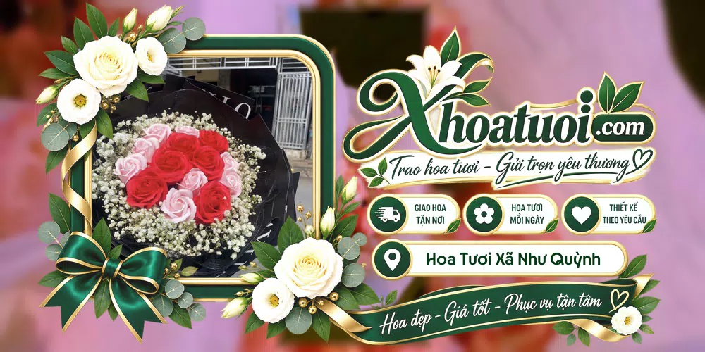Hoa tươi Xã Như Quỳnh, Hưng Yên giao tận nơi và thiết kế theo yêu cầu