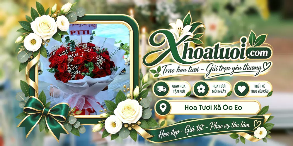 Hoa tươi Xã Óc Eo, An Giang giao tận nơi và thiết kế theo yêu cầu