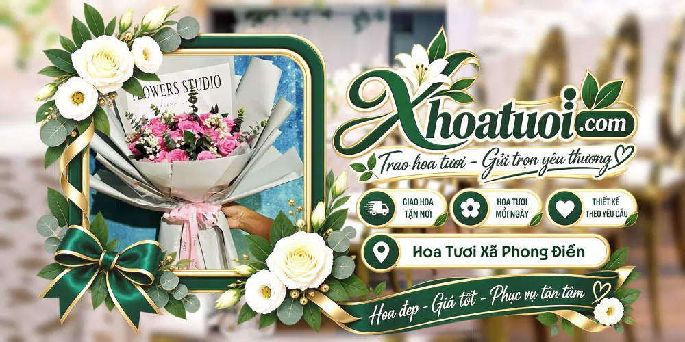 Hoa tươi Xã Phong Điền, Cần Thơ giao tận nơi và thiết kế theo yêu cầu