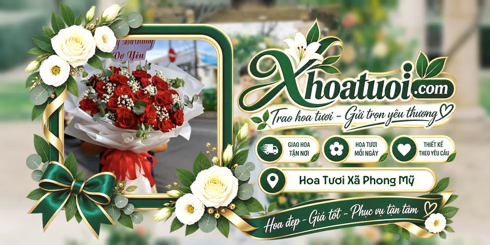 Hoa tươi Xã Phong Mỹ, Đồng Tháp giao tận nơi và thiết kế theo yêu cầu