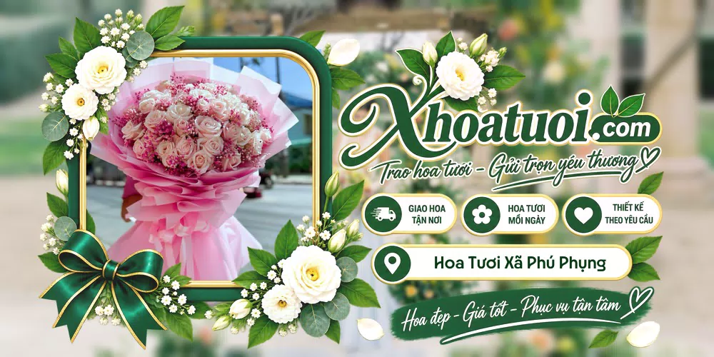 Hoa tươi Xã Phú Phụng, Vĩnh Long giao tận nơi và thiết kế theo yêu cầu