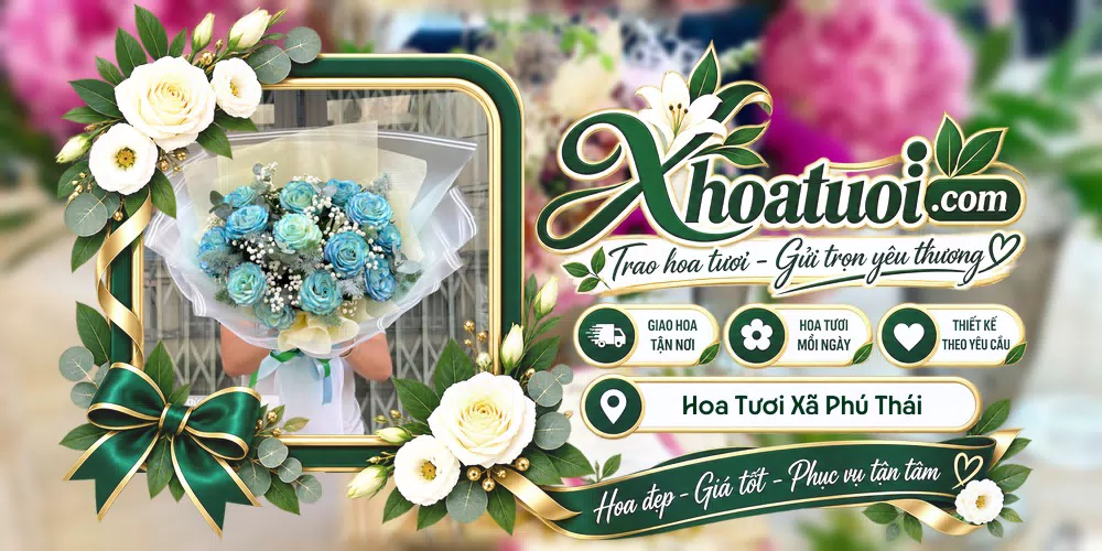 Hoa tươi Xã Phú Thái, Hải Phòng giao tận nơi và thiết kế theo yêu cầu