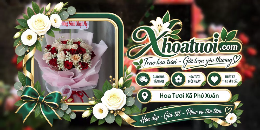 Hoa tươi Xã Phú Xuân, Đắk Lắk giao tận nơi và thiết kế theo yêu cầu