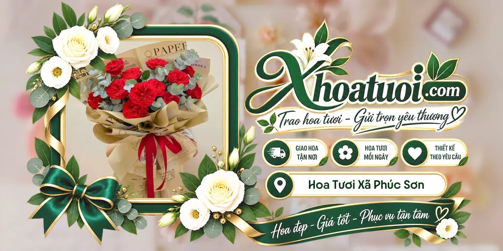 Hoa tươi Xã Phúc Sơn, Hà Nội giao tận nơi và thiết kế theo yêu cầu