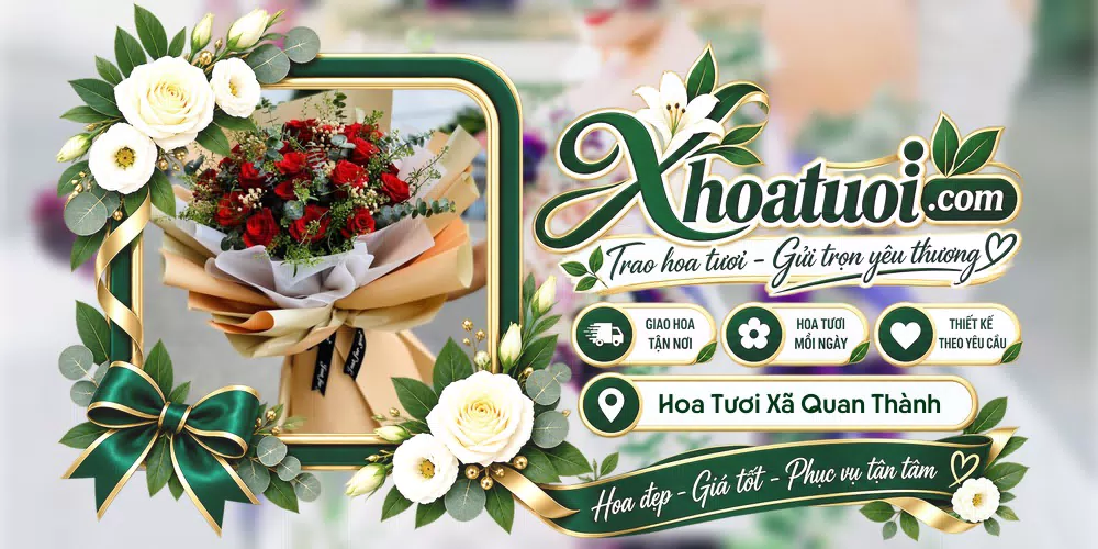 Hoa tươi Xã Quan Thành, Nghệ An giao tận nơi và thiết kế theo yêu cầu