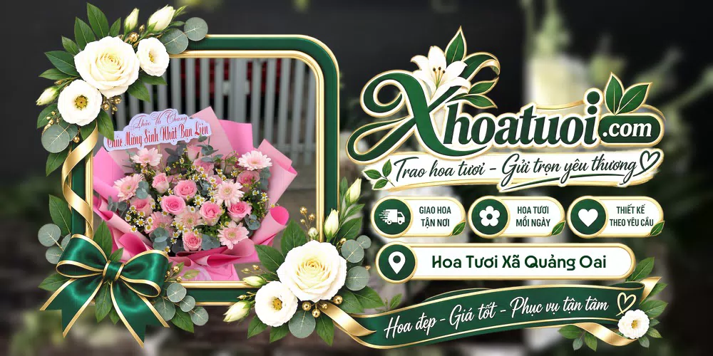 Hoa tươi Xã Quảng Oai, Hà Nội giao tận nơi và thiết kế theo yêu cầu