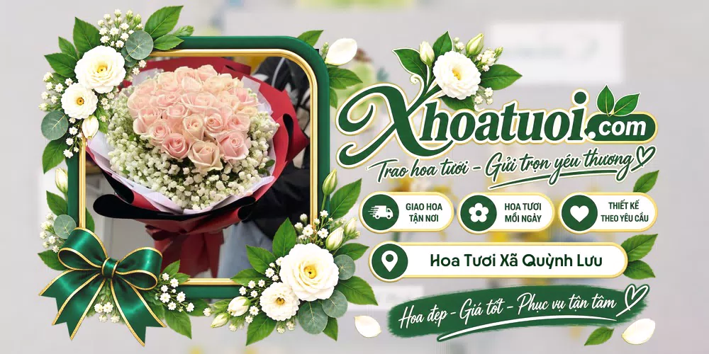 Hoa tươi Xã Quỳnh Lưu, Nghệ An giao tận nơi và thiết kế theo yêu cầu