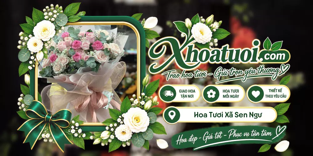 Hoa tươi Xã Sen Ngư, Quảng Trị giao tận nơi và thiết kế theo yêu cầu