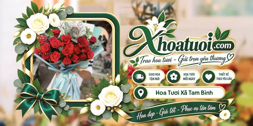 Hoa tươi Xã Tam Bình, Vĩnh Long giao tận nơi và thiết kế theo yêu cầu