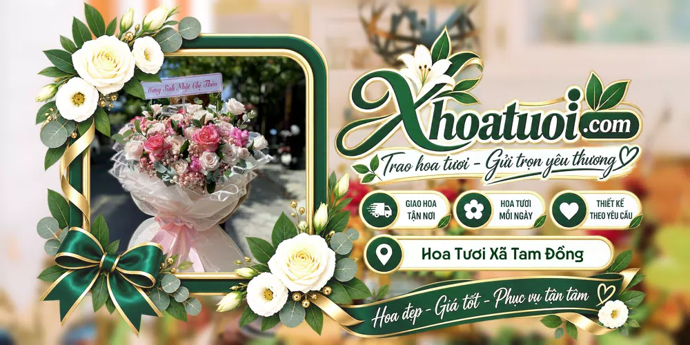 Hoa tươi Xã Tam Đồng, Nghệ An giao tận nơi và thiết kế theo yêu cầu