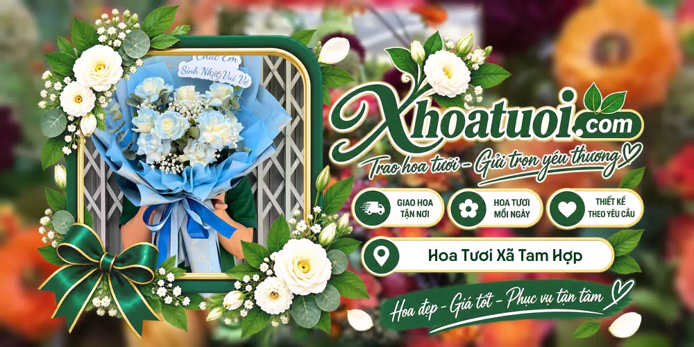 Hoa tươi Xã Tam Hợp, Nghệ An giao tận nơi và thiết kế theo yêu cầu