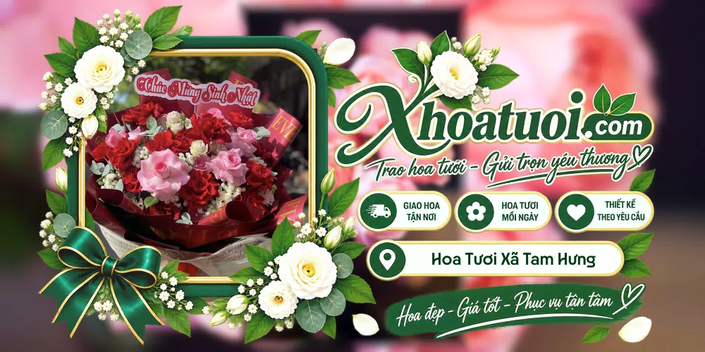 Hoa tươi Xã Tam Hưng, Hà Nội giao tận nơi và thiết kế theo yêu cầu