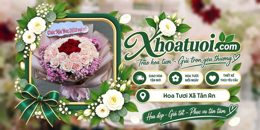 Hoa tươi Xã Tân An, Vĩnh Long giao tận nơi và thiết kế theo yêu cầu