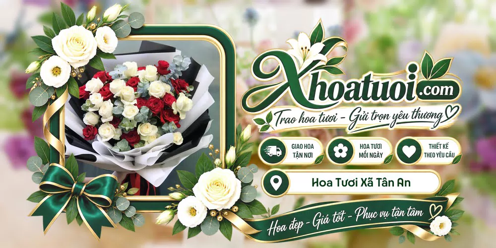 Hoa tươi Xã Tân An, Nghệ An giao tận nơi và thiết kế theo yêu cầu