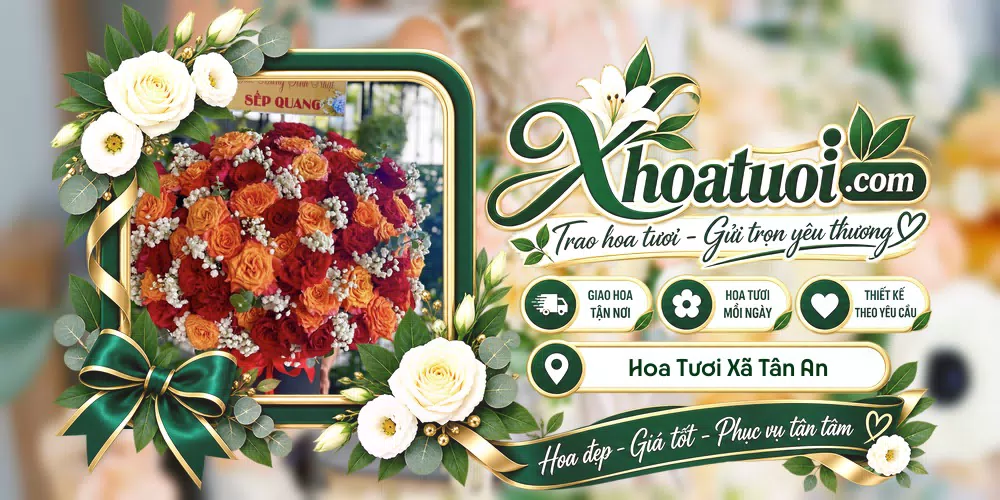 Hoa tươi Xã Tân An, An Giang giao tận nơi và thiết kế theo yêu cầu