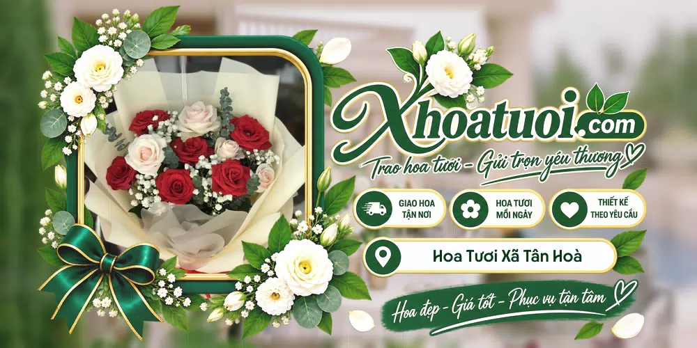 Hoa tươi Xã Tân Hoà, Vĩnh Long giao tận nơi và thiết kế theo yêu cầu