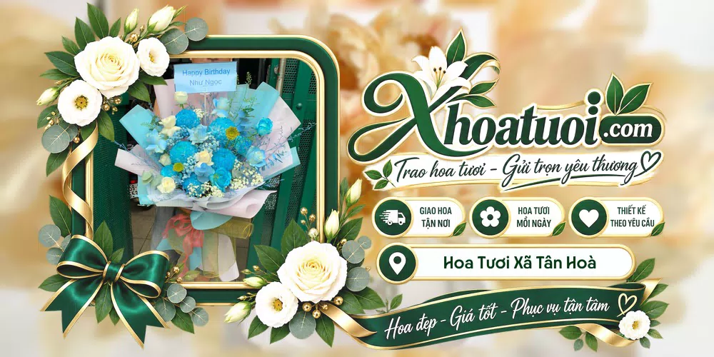Hoa tươi Xã Tân Hoà, Đồng Tháp giao tận nơi và thiết kế theo yêu cầu