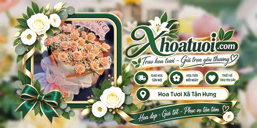 Hoa tươi Xã Tân Hưng, Tây Ninh giao tận nơi và thiết kế theo yêu cầu