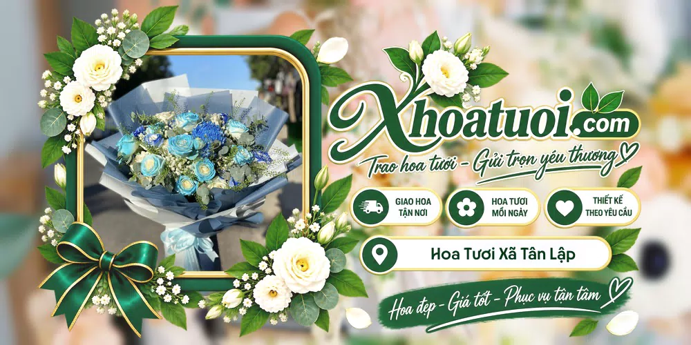 Hoa tươi Xã Tân Lập, Lâm Đồng giao tận nơi và thiết kế theo yêu cầu