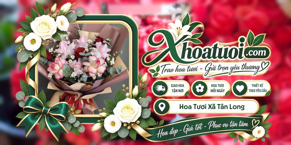 Hoa tươi Xã Tân Long, Cần Thơ giao tận nơi và thiết kế theo yêu cầu
