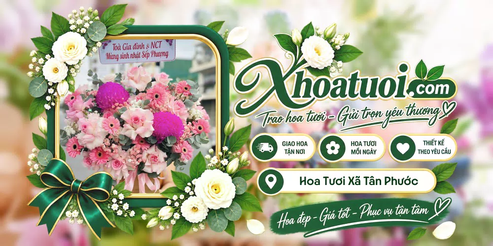 Hoa tươi Xã Tân Phước, Đồng Tháp giao tận nơi và thiết kế theo yêu cầu