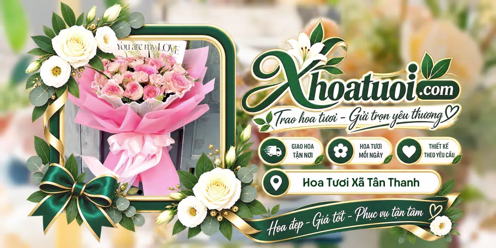 Hoa tươi Xã Tân Thanh, Ninh Bình giao tận nơi và thiết kế theo yêu cầu