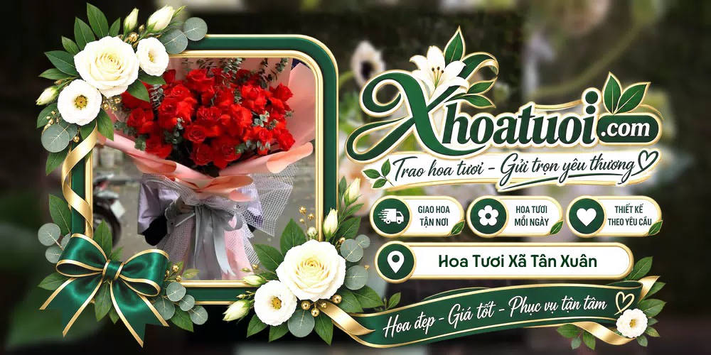 Hoa tươi Xã Tân Xuân, Vĩnh Long giao tận nơi và thiết kế theo yêu cầu