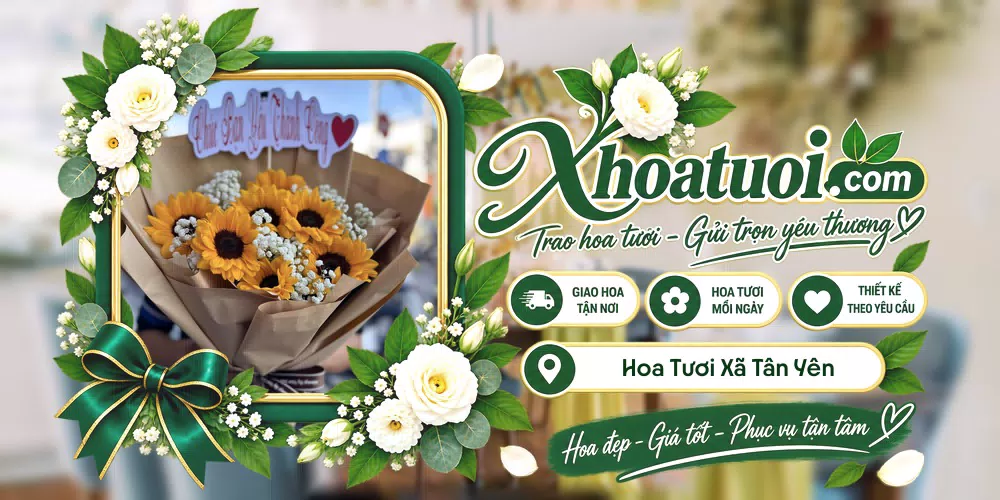 Hoa tươi Xã Tân Yên, Bắc Ninh giao tận nơi và thiết kế theo yêu cầu