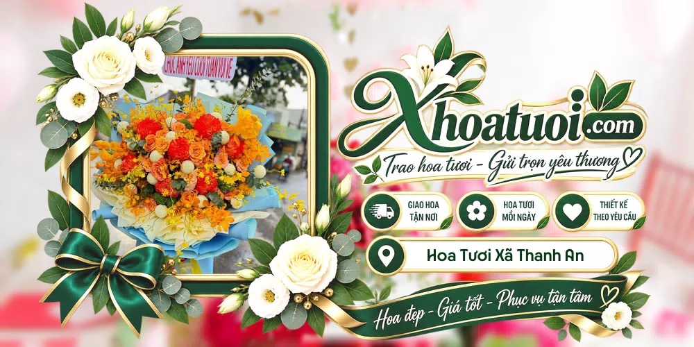 Hoa tươi Xã Thanh An, Hồ Chí Minh giao tận nơi và thiết kế theo yêu cầu