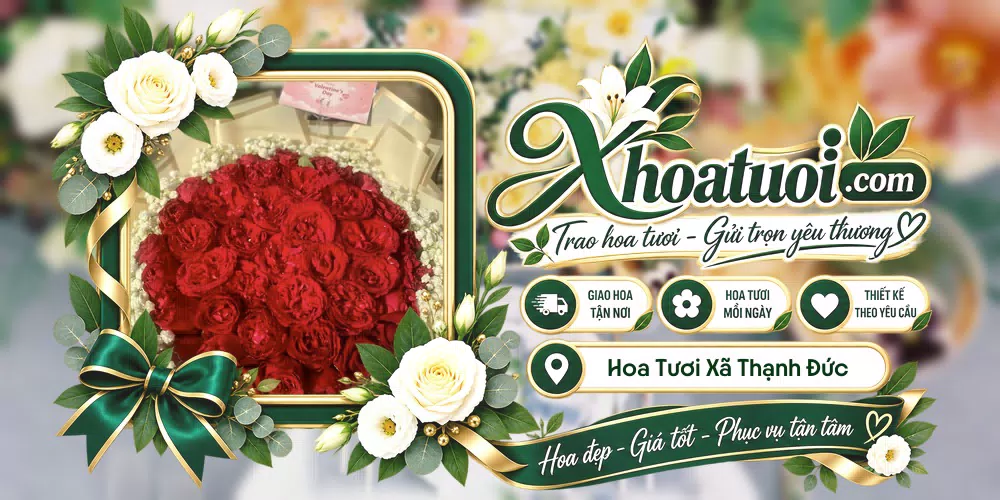 Hoa tươi Xã Thạnh Đức, Tây Ninh giao tận nơi và thiết kế theo yêu cầu