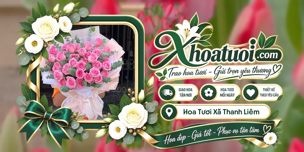 Hoa tươi Xã Thanh Liêm, Ninh Bình giao tận nơi và thiết kế theo yêu cầu