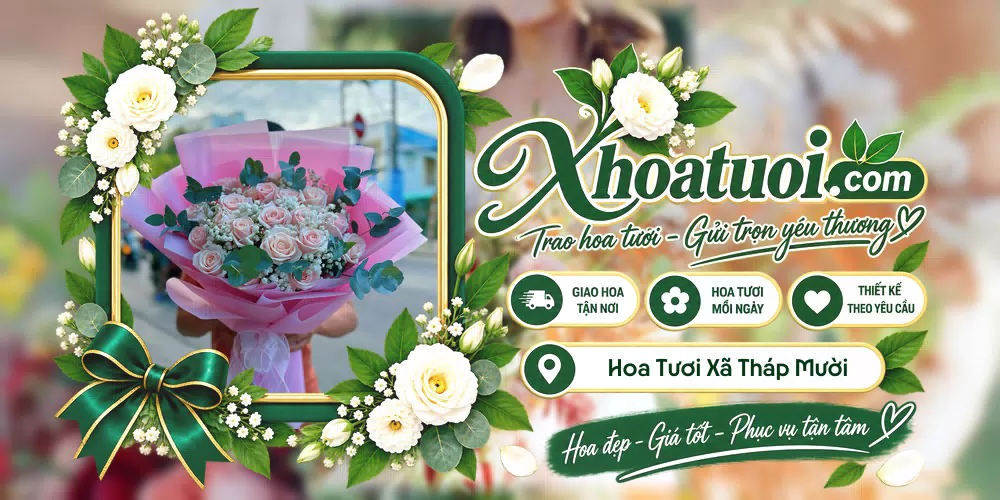 Hoa tươi Xã Tháp Mười, Đồng Tháp giao tận nơi và thiết kế theo yêu cầu