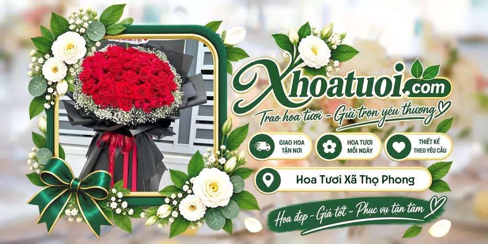 Hoa tươi Xã Thọ Phong, Quảng Ngãi giao tận nơi và thiết kế theo yêu cầu