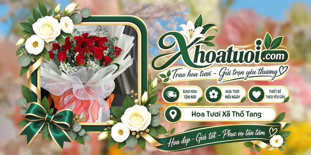 Hoa tươi Xã Thổ Tang, Phú Thọ giao tận nơi và thiết kế theo yêu cầu