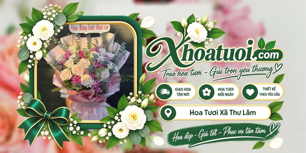 Hoa tươi Xã Thư Lâm, Hà Nội giao tận nơi và thiết kế theo yêu cầu