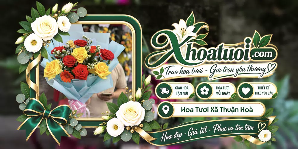 Hoa tươi Xã Thuận Hoà, Cần Thơ giao tận nơi và thiết kế theo yêu cầu