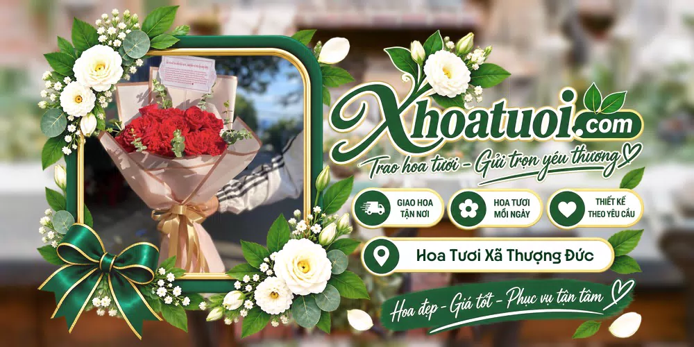 Hoa tươi Xã Thượng Đức, Hà Tĩnh giao tận nơi và thiết kế theo yêu cầu