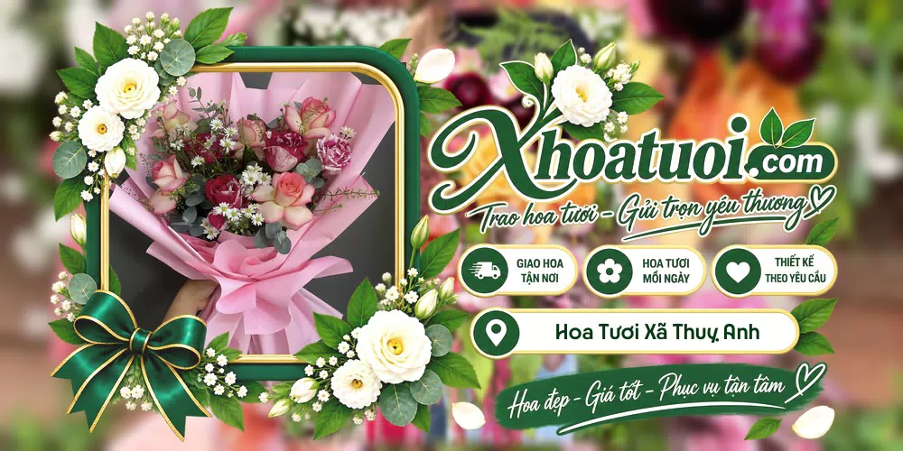 Hoa tươi Xã Thuỵ Anh, Hưng Yên giao tận nơi và thiết kế theo yêu cầu