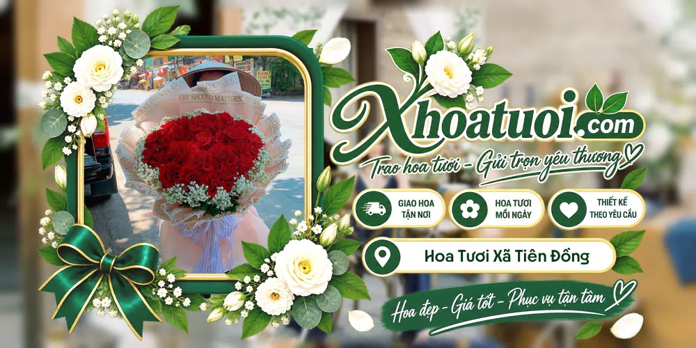 Hoa tươi Xã Tiên Đồng, Nghệ An giao tận nơi và thiết kế theo yêu cầu
