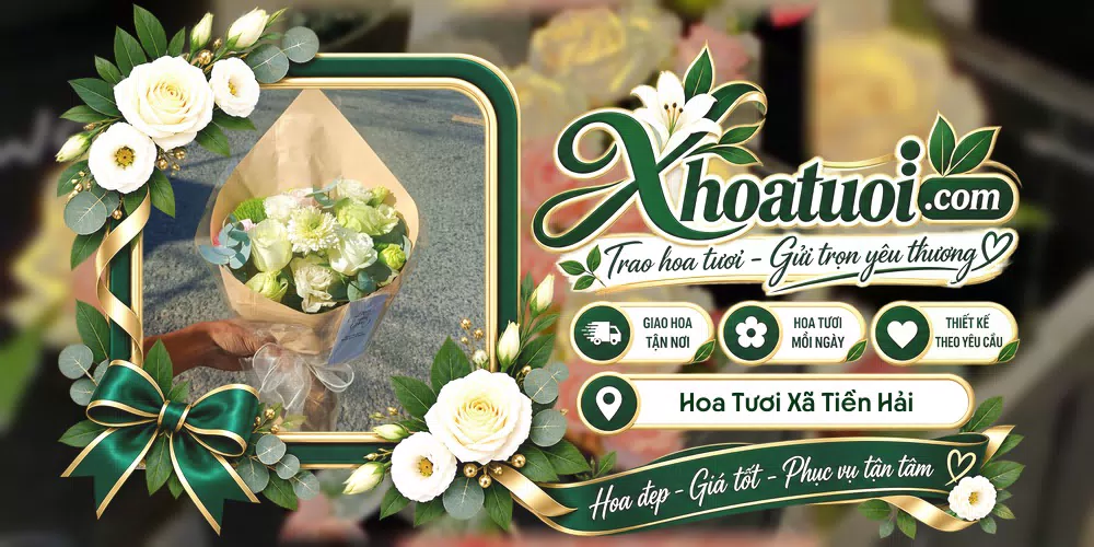 Hoa tươi Xã Tiền Hải, Hưng Yên giao tận nơi và thiết kế theo yêu cầu